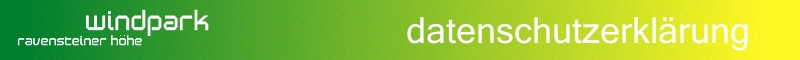 Windpark Ravensteiner H�he - Datenschutzerkl�rung